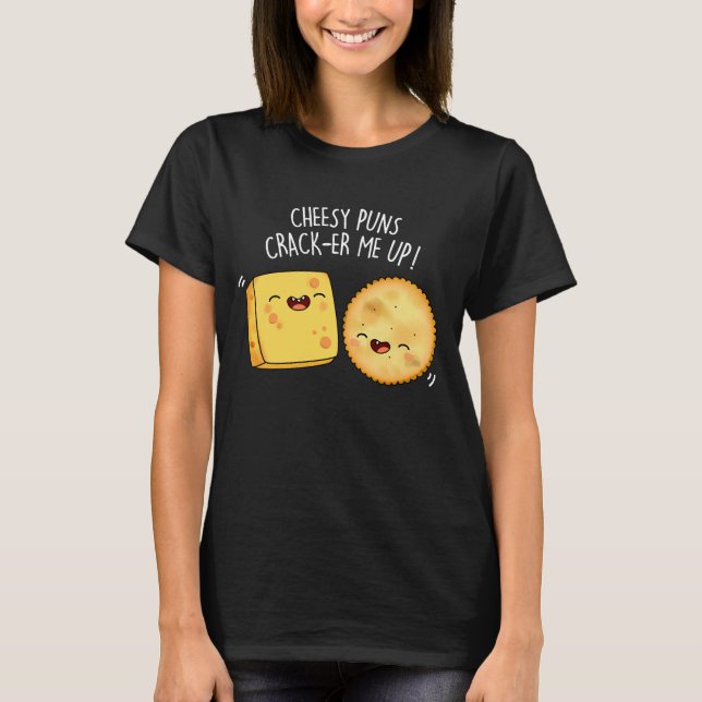 T-shirt Puns Cheesy Crack Me Up Funny Pun Fromage Dark B (Devant)