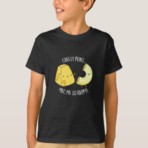T-shirt Puns Cheesy Mac Me So Happy Funny Food Pun Dark BG