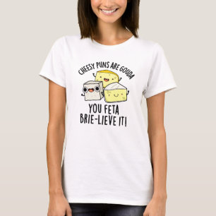 T-shirt Puns Cheesy Sont Gouda You Feta Brie Lieve It