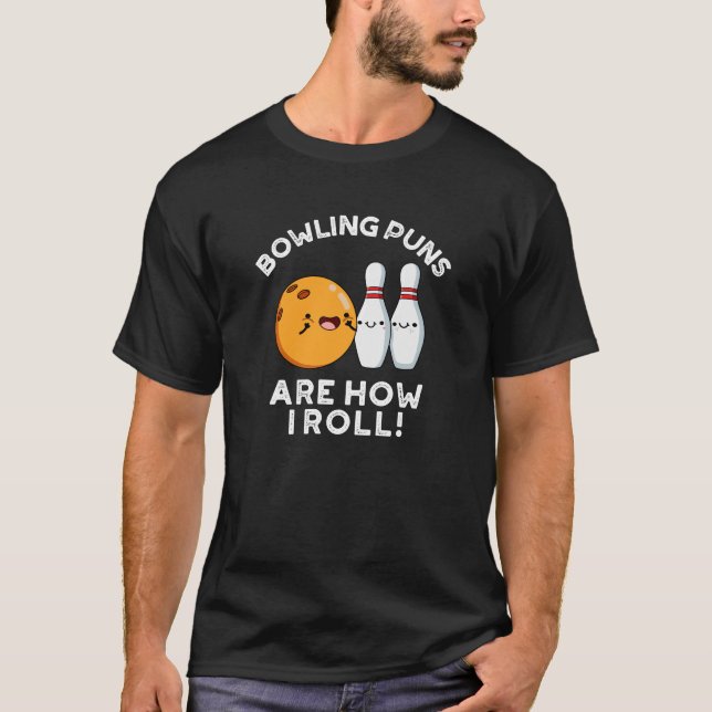 T-shirt Puns De Bowling Sont Comment Roll Sport Pun Dark B (Devant)