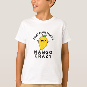 T-shirt Puns Fruits Faire Un Mango Crazy Nourriture Amusan