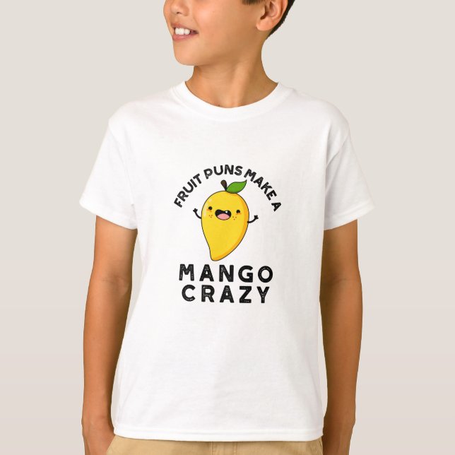 T-shirt Puns Fruits Faire Un Mango Crazy Nourriture Amusan (Devant)