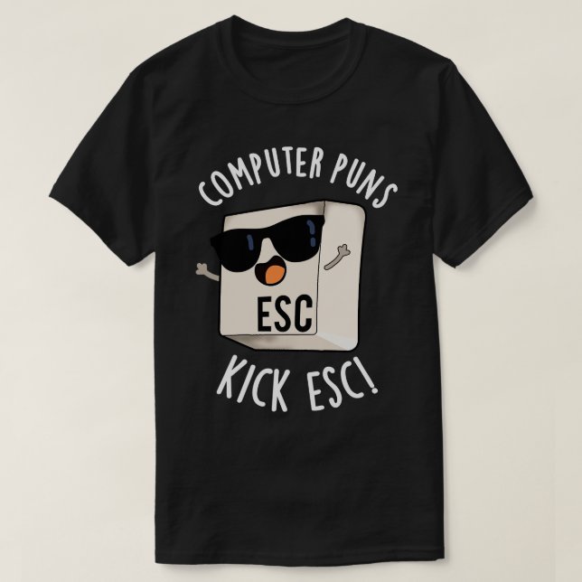 T-shirt Puns Ordinateur Kick Esc Funny Clavier Pun (Design devant)