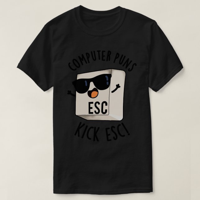 T-shirt Puns Ordinateur Kick Esc Funny Clavier Pun 1 (Design devant)