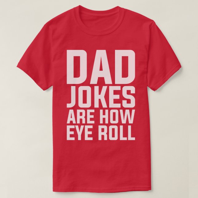 T-shirt Puns Papa Les Blagues Sont Comment Les Yeux Roll P (Design devant)