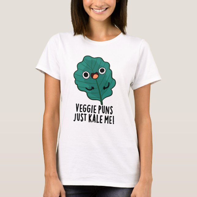 T-shirt Puns Veggie Juste Kale Me Drôle Pun De Nourriture (Devant)