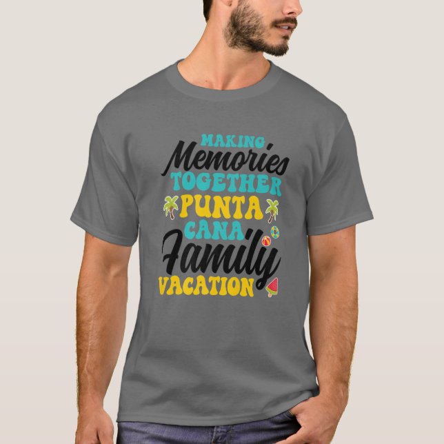 T-shirt Punta Cana Family Vacation 2022 Making Memories To (Devant)