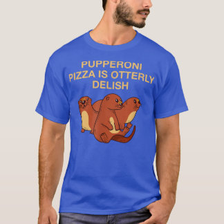 T-shirt Pupperoni Pizza Est Délicieuse Otter Lover Foodie 