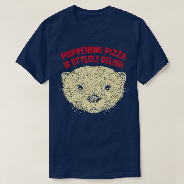 T-shirt Pupperoni Pizza Est Délicieux Otter Lover Nourritu (Design devant)