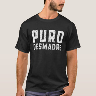 T-shirt Puro Desmadre en argot mexicain T Shirt