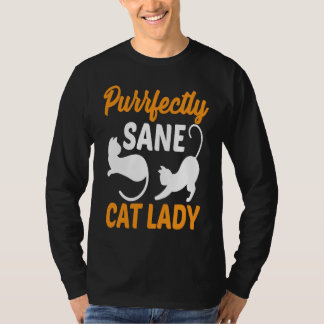 T-shirt Purrfectly Sane Cat Lady Kitten Pet Owner  For Wom