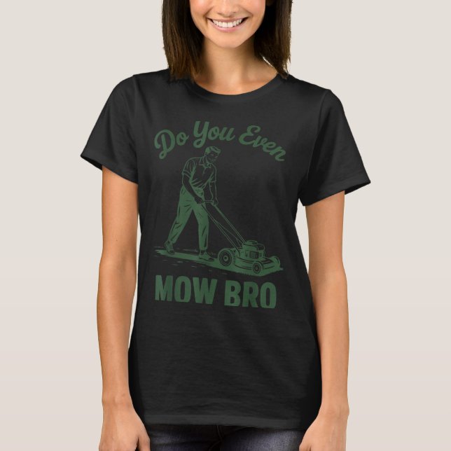 T-shirt Push Lawn Mower Dad Do You Even Mow Bro Funny Mowi (Devant)