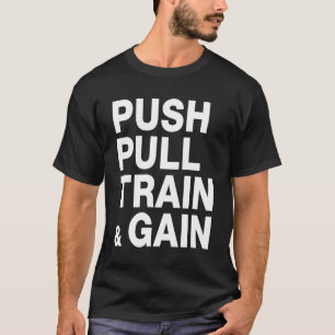 T-shirt PUSH PULL TRAIN & GAIN Lifting Workout
