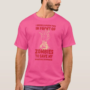 T-shirt Push You In Zombies To Save My Miniature Schnauzer