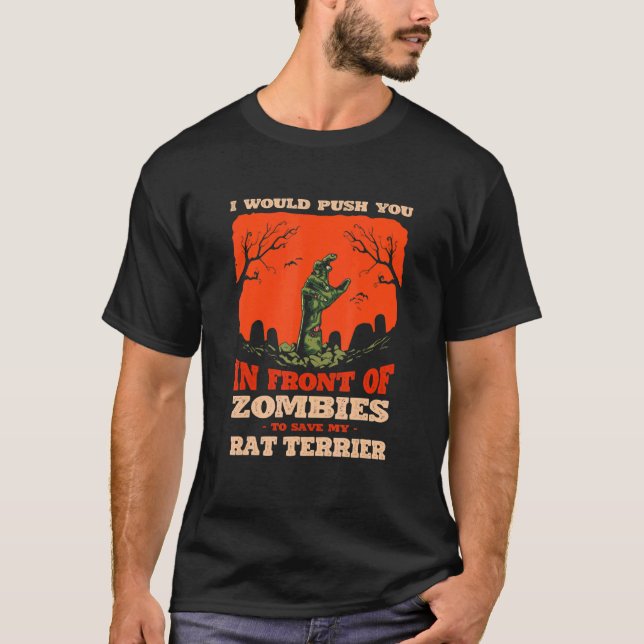 T-shirt Push You In Zombies To Save My Rat Terrier Dog Lov (Devant)