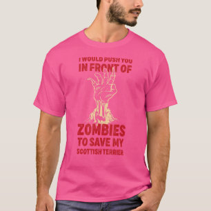 T-shirt Push You In Zombies To Save My Scottish Terrier Fu