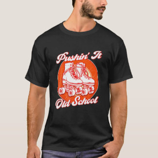 T-shirt Pushin' It Old School Roller Skates