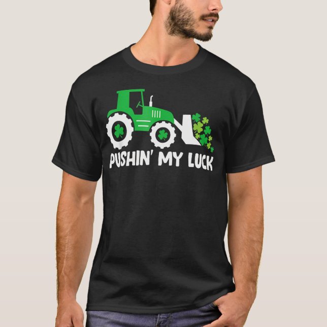 T-shirt Pushing My Luck Tractor Truck St Patricks Day (Devant)