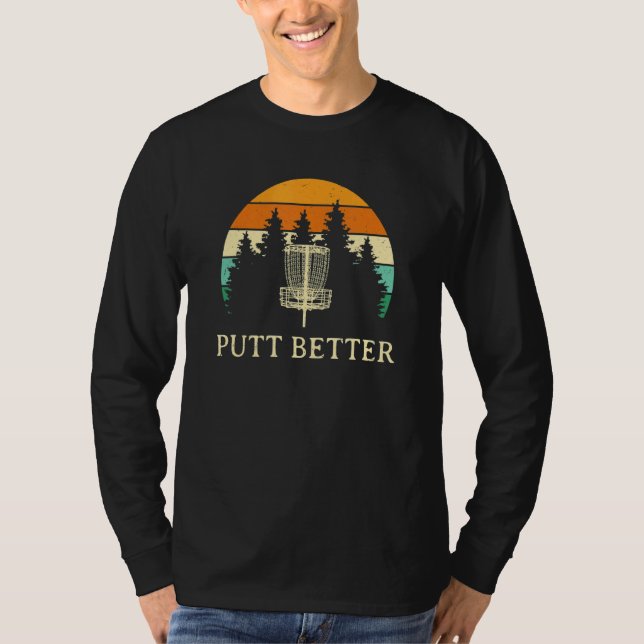 T-shirt Putt Better Disc Golf Player Golfer Athlete Sarca (Devant)