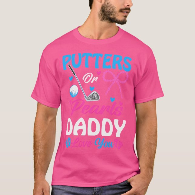T-shirt Putters Or Pearls Daddy Loves You Gender Reveal Fa (Devant)