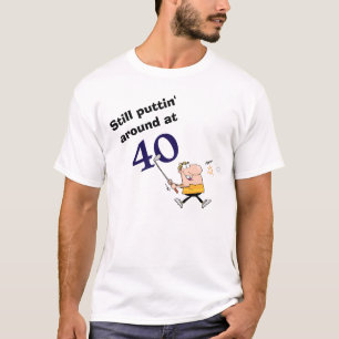 T-shirt Puttin' Around Age 40 Golf