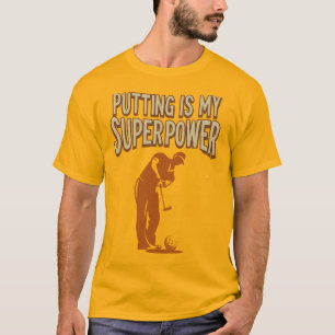 T-shirt Putting is My Superpower style de vie de golf humo