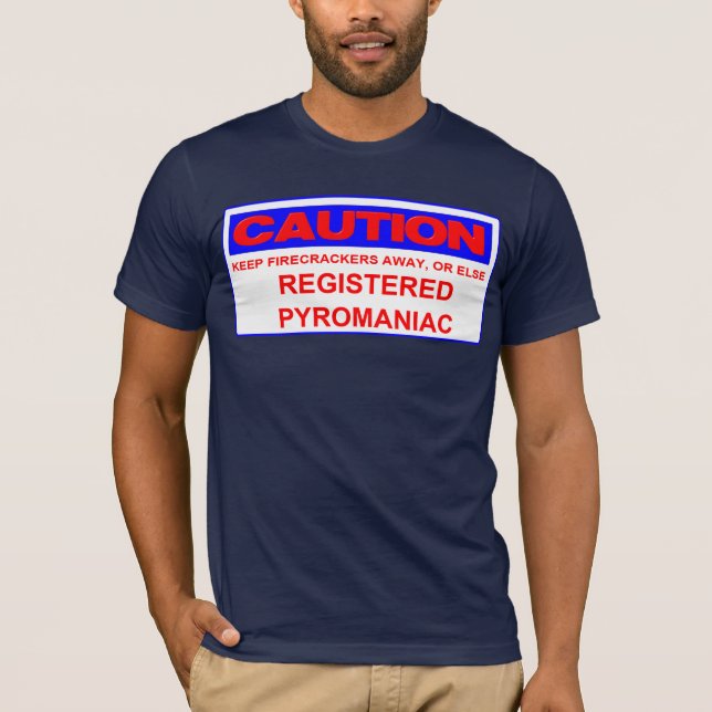 T-shirt pyromane enregistré par précaution (Devant)