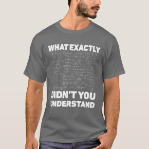 T-shirt Qu’Est-Ce Que Vous Ne Comprenez Pas Exactement La
