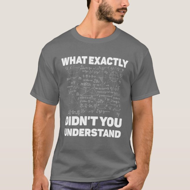 T-shirt Qu’Est-Ce Que Vous Ne Comprenez Pas Exactement La  (Devant)
