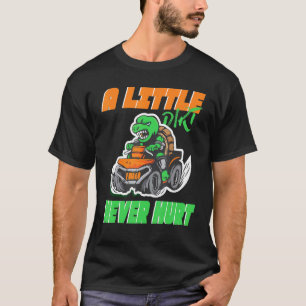 T-shirt Quad ATV Un peu de Dirt jamais blessé