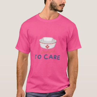 T-shirt Qualifié pour prendre soin – Infirmière et médecin