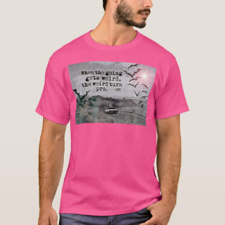 T-shirt Quand ça devient bizarre, les bizarres deviennent