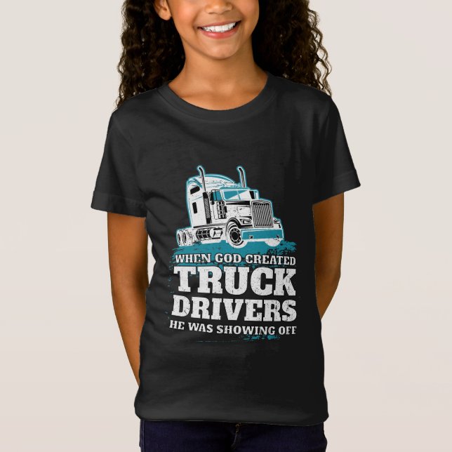 T-Shirt Quand Dieu a créé des chauffeurs de camions drôle (Devant)