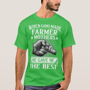 T-shirt Quand Dieu Faisait Des Mères Agricoles Il M'A Donn