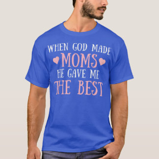 T-shirt Quand Dieu Fera De Maman, Il M'A Donné La Meilleur