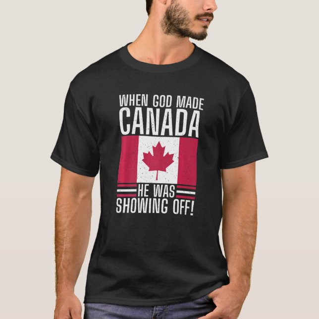 T-shirt Quand Dieu fit le Canada, il montrait le Canada (Devant)