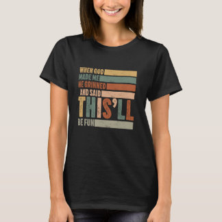 T-shirt quand dieu m'a fait, il m'a dit que ce serait amus