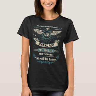 T-shirt Quand Dieu M'A Fait Il Y A 45 Ans 45 Anniversaire 