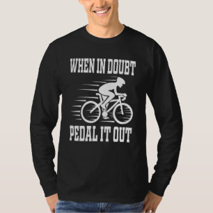 T-shirt Quand En Doute Pédaler Il Extrait Vélo Rider Cycli