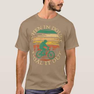 T-shirt Quand En Doute Pédaler Il Sortir Biker Cycle Vinta