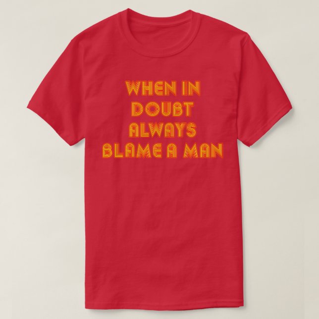 T-shirt Quand En Doute Toujours Blâmer Un Homme Drôle Cita (Design devant)