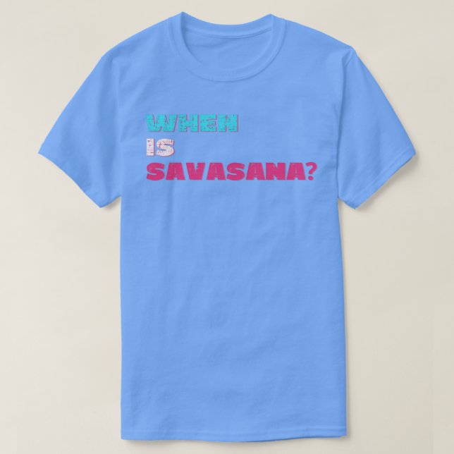 T-shirt Quand est la savasana (Design devant)