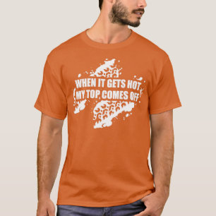 T-shirt Quand Il Fait Chaud, Mon Dessus Est Éteint De Boue