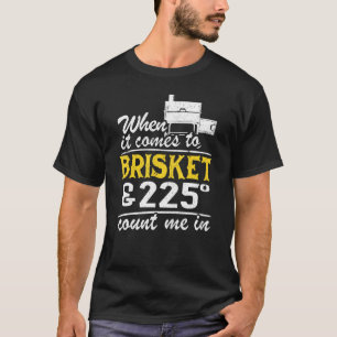 T-shirt Quand Il S'Agit De Brisket & 225 Degrés Me Compten