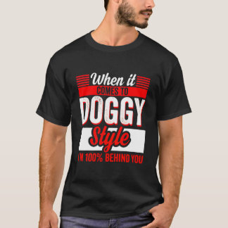 T-shirt Quand Il S'Agit De Doggy Style I’M 100% Beh