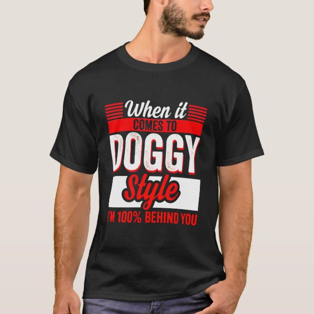 T-shirt Quand Il S'Agit De Doggy Style Iâ€™M 100% Beh (Devant)