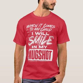 T-shirt Quand il s'agit de mon enfant, je sourirai dans mo