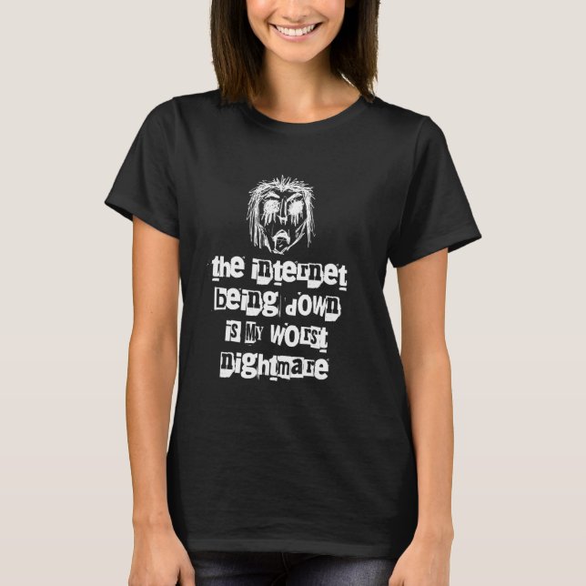 T-shirt Quand Internet Est Désactivé, C'Est Mon Pire Cauch (Devant)