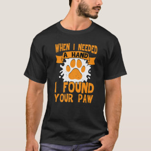 T-shirt Quand J'Ai Besoin D'Une Main, J'Ai Trouvé Ta Paw
