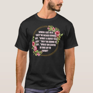 T-shirt Quand J'Ai Obtenu Vieux Theyu2019re Ne Dirai Jamai
